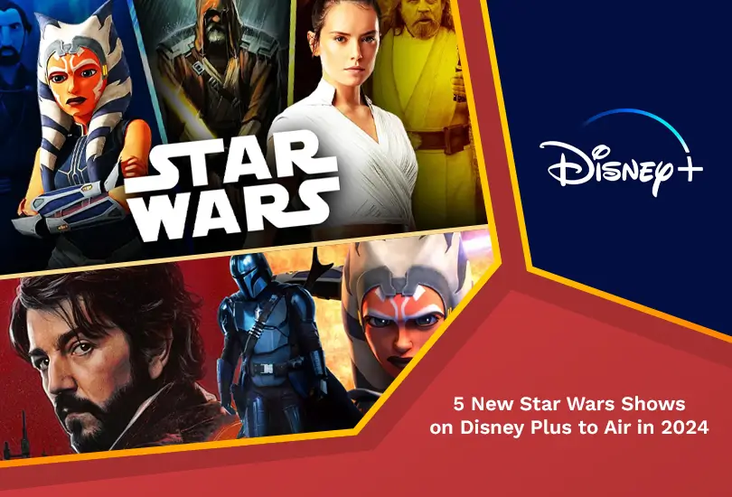 5 New Star Wars Shows on Disney Plus to Air in 2024