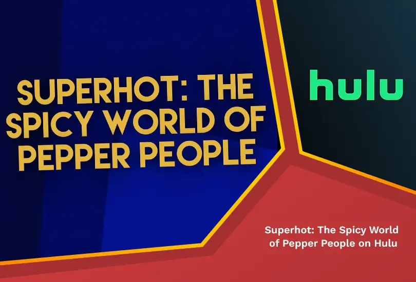 Hulu's Superhot: The Spicy World of Pepper People